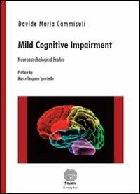 Mild cognitive impairment. Neuropsychological profile - Davide Maria Cammisuli - Libro Stamen 2013, Dissertazioni | Libraccio.it