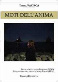 Moti dell'anima - Teresa Vacirca - Libro Expressiva Edizioni 2013 | Libraccio.it
