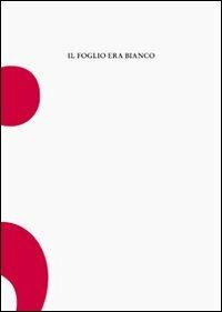 Il foglio era bianco - Nico Zardo - Libro La Grande Illusion 2013, Zzz | Libraccio.it