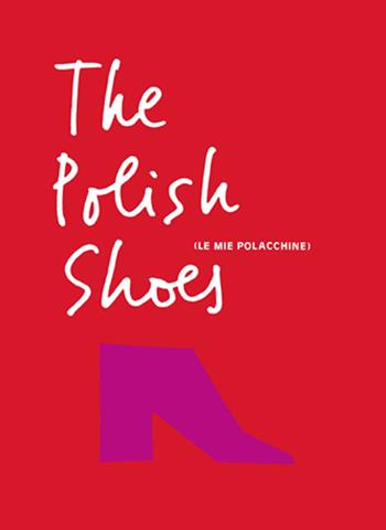 The polish shoes (Le mie polacchine). Ediz. bilingue - Teresa Sdralevich - Libro La Grande Illusion 2015, Fashion victim | Libraccio.it