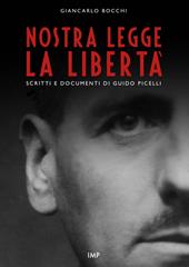 Nostra legge la libertà. Documenti di Guido Picelli sul carcere e sul confino. Nuova ediz.