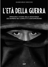 L' età della guerra. Immagini e storie della resistenza dei bambini nei conflitti contemporanei. Con DVD