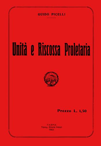Unità e riscossa proletaria. Con DVD - Guido Picelli - Libro IMPLIBRI 2015, Storia | Libraccio.it