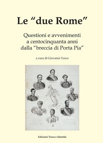 Le «due Rome». Questioni e avvenimenti a centocinquanta anni dalla «breccia di Porta Pia»  - Libro Terra e Identità 2020 | Libraccio.it