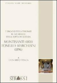 L' organo della priorale di San Rocco della Rotta di Luzzara Montesanti (1801) Tonelli e Marchesini (1896) - Leonardo Tenca - Libro Ass. Culturale G. Serassi 2013, Collana d'arte organaria | Libraccio.it