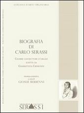 Biografia di Carlo Serassi. Celebre costruttore d'organi, 1849. Scritta da Giambattista Cremonesi