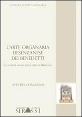 L' arte organaria desenzanese dei Benedetti. Gli antichi organi della città di Bressanello