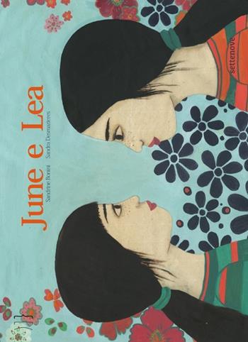 June e Lea - Sandrine Bonini, Sandra Desmazieres - Libro Settenove 2013 | Libraccio.it