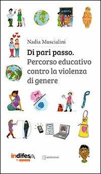 Di pari passo. Percorso educativo contro la violenza di genere - Nadia Muscialini - Libro Settenove 2013 | Libraccio.it