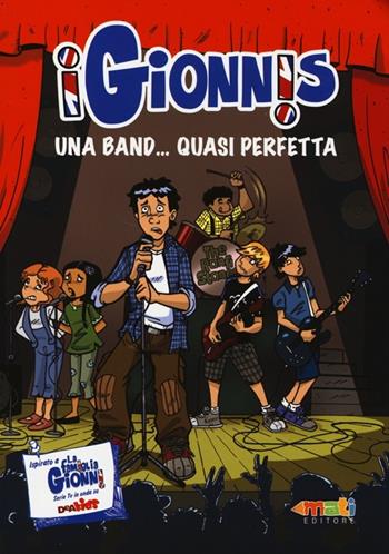 Una band... quasi perfetta. I Gionnis  - Libro Mati Editore 2013 | Libraccio.it