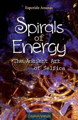 Spirals of energy. The ancient art of selfica - Ananas Esperide - Libro Devodama 2013 | Libraccio.it