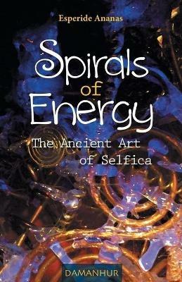 Spirals of energy. The ancient art of selfica - Ananas Esperide - Libro Devodama 2013 | Libraccio.it