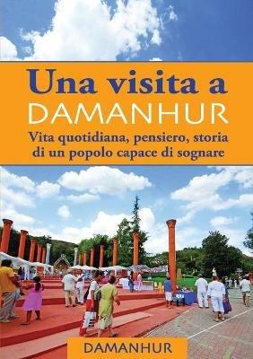 Una visita Damanhur. Vita quotidiana, pensiero, storia di un popolo capace di sognare - Oberto Airaudi - Libro Devodama 2015 | Libraccio.it