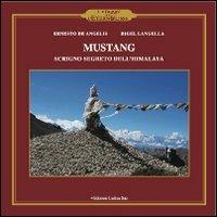 Mustang. Scrigno segreto dell'Himalaya - Ernesto De Angelis, Rigel Langella - Libro Ludica 2013, I viaggi de l'eterno Ulisse | Libraccio.it