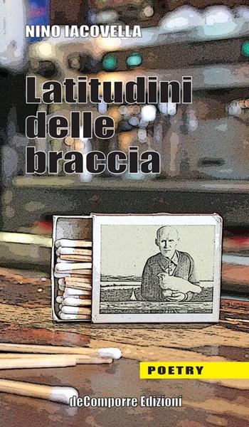 Latitudini delle braccia - Nino Iacovella - Libro de-Comporre 2013, Poetry | Libraccio.it