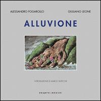 Alluvione - Alessandro Fogarollo, Giuliano Leone - Libro Esigere Edizioni 2014, La memoria | Libraccio.it