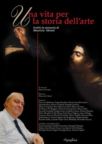 Una vita per la storia dell'arte. Scritti in memoria di Maurizio Marini  - Libro Etgraphiae 2015 | Libraccio.it