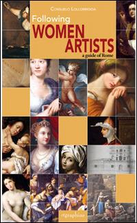 Women artist. A guide of Rome - Consuelo Lollobrigida - Libro Etgraphiae 2014 | Libraccio.it