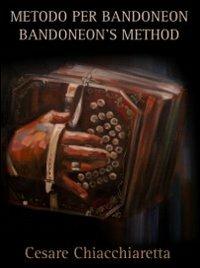 Metodo per Bandoneon. Bandoneon's method. Ediz. italiana e inglese - Cesare Chiacchiaretta - Libro Zaccaria Editore 2013 | Libraccio.it