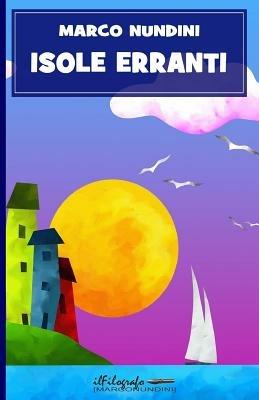 Isole erranti - Marco Nundini - Libro Nundini Marco 2013 | Libraccio.it