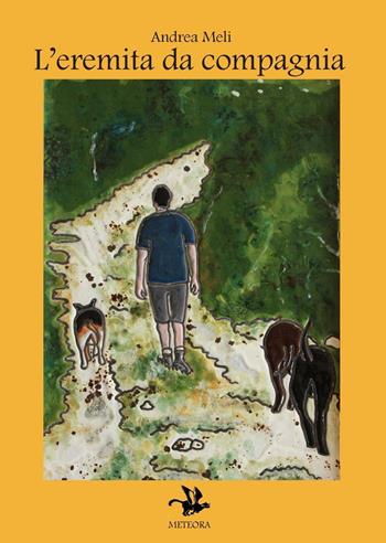 L'eremita da compagnia - Andrea Meli - Libro Meteora Edizioni 2016 | Libraccio.it