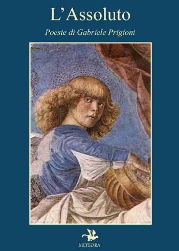 L'Assoluto - Gabriele Prigioni - Libro Meteora Edizioni 2015, Blu | Libraccio.it