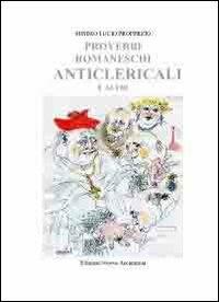 Proverbi romaneschi anticlericali e altri - Mimmo L. Properzio - Libro Edizioni Nuova Accademia 2013 | Libraccio.it