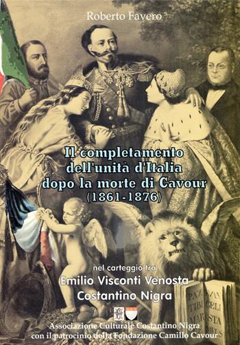 Il completamento dell'Unità d'Italia dopo la morte di Cavour (1861-1876) - Roberto Favero - Libro Edizioni Ianni 2015 | Libraccio.it