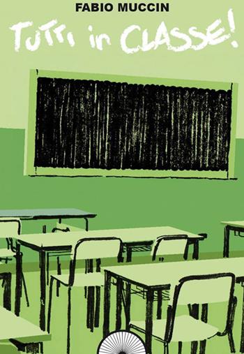 Tutti in classe! - Fabio Muccin - Libro Alba Edizioni 2014, Pagine di vita | Libraccio.it