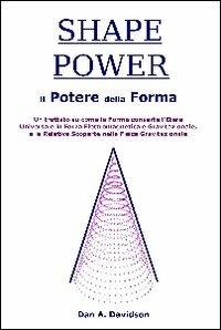 Shape power. Il potere della forma - A. Dan Davidson - Libro Omphi Labs 2013 | Libraccio.it