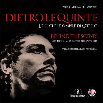 Dietro le quinte. Le luci e le ombre di Otello - Paola Caterina Del Monaco - Libro Musicians & Producers 2015, M.A.P. Sapientia | Libraccio.it