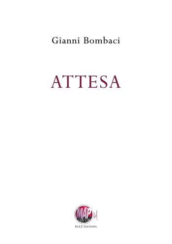 Attesa - Gianni Bombaci - Libro Musicisti Associati Produzioni M.A.P. 2016 | Libraccio.it