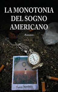 La monotonia del sogno americano - Davide Montroni - Libro Montroni Davide 2013 | Libraccio.it