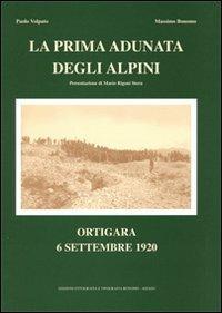 La prima adunata degli alpini. Ortigara 6 settembre 1920 - Fabio Volpato, Massimo Bonomo - Libro Edizioni Bonomo Asiago 2006 | Libraccio.it