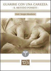 Guarire con una carezza. Il metodo Ponseti - Sergio Monforte - Libro 13Lab Edition 2014, Medicina | Libraccio.it