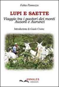Lupi e saette. Viaggio tra i pastori dei monti Ausoni e Aurunci - Fabio Pannozzo - Libro Annales 2014 | Libraccio.it