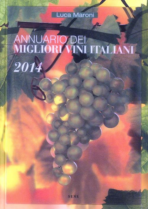 Annuario dei migliori vini italiani 2014 - Luca Maroni - Libro Sens 2013 |  Libraccio.it