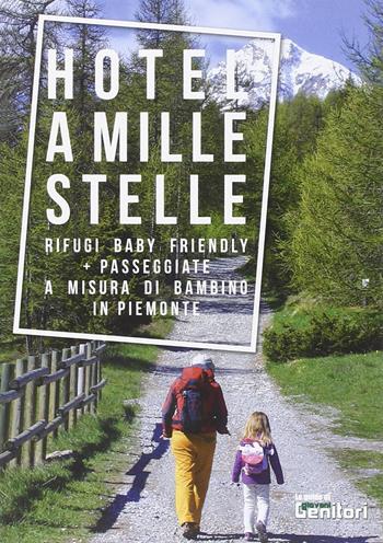 Rifugi a mille stelle. Rifugi baby friendly. Passeggiate a misura di bambino - Franco Voglino, Annalisa Porporato - Libro Espressione 2014 | Libraccio.it