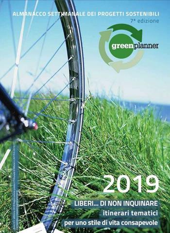 Green planner 2019. Almanacco delle tecnologie e dei progetti sostenibili  - Libro GreenPlanner 2018 | Libraccio.it