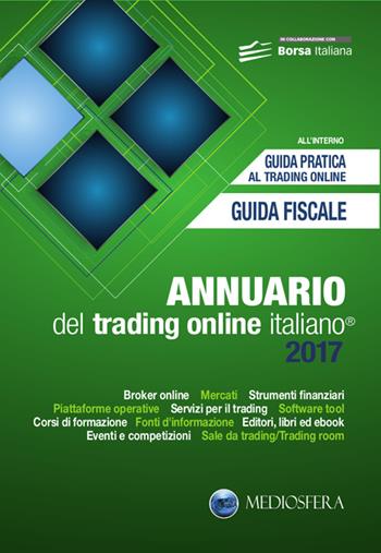 Annuario del trading online italiano 2017 - Andrea Fiorini - Libro Mediosfera 2016 | Libraccio.it