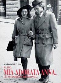 9.9.1943 Mia adorata Anna, gli avvenimenti precipitano... - Marco Garello - Libro Pari o Dispari Edizioni 2013 | Libraccio.it