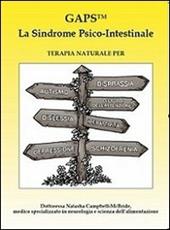 GAPS. La sindrome psico-intestinale. Terapia naturale per autismo, disprassia, dislessia, disturbi da decifit di attenzione, disturbi da iperattività, depressione...
