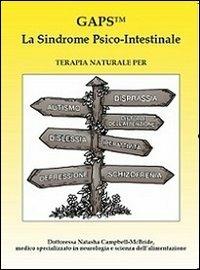 GAPS. La sindrome psico-intestinale. Terapia naturale per autismo, disprassia, dislessia, disturbi da decifit di attenzione, disturbi da iperattività, depressione... - Natasha Campbell-McBride - Libro Donati Paolo 2013 | Libraccio.it