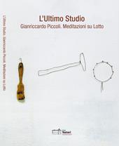 L' ultimo Studio. Gianriccardo Piccoli. Meditazioni su Lotto