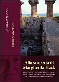 Alla scoperta di Margherita Hack - Carlo Tamagnone - Libro Diderotiana Editrice 2017, Letteratura | Libraccio.it