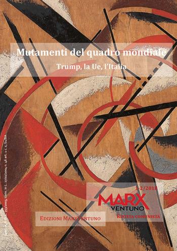 MarxVentuno. Rivista comunista (2018). Vol. 1-2: Mutamenti del quadro mondiale. Trump, la Ue, l'Italia.  - Libro MarxVentuno 2018 | Libraccio.it