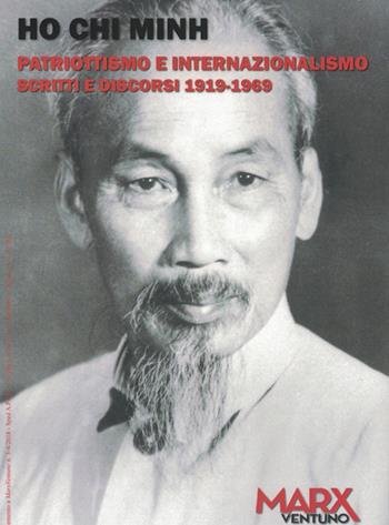 Patriottismo e internazionalismo. Scritti e discorsi 1919-1969 - Ho Chi Minh - Libro MarxVentuno 2019 | Libraccio.it