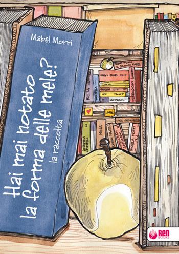 Hai mai notato la forma delle mele? La raccolta - Mabel Morri - Libro Renbooks 2016 | Libraccio.it