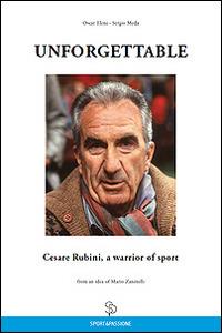 Unforgettable Cesare Rubini, a warrior of sport - Oscar Eleni, Sergio Meda - Libro Sport&Passione 2014 | Libraccio.it