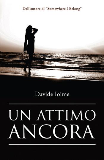 Un attimo ancora - Davide Ioime - Libro Sport&Passione 2016 | Libraccio.it